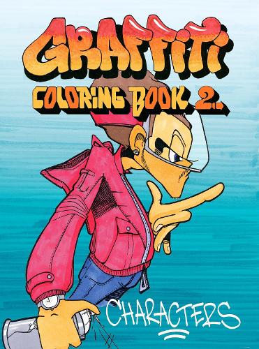 [object Object] «Graffiti Coloring Book 2: Characters», автор Джейкоб Кимвалл - фото №1
