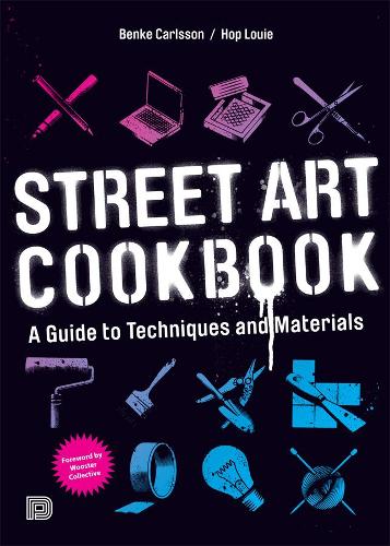 Бумажная книга «Street Art Cookbook: A Guide to Techniques and Materials», авторов Бенке Карлссон, Хоп Луи - фото №1