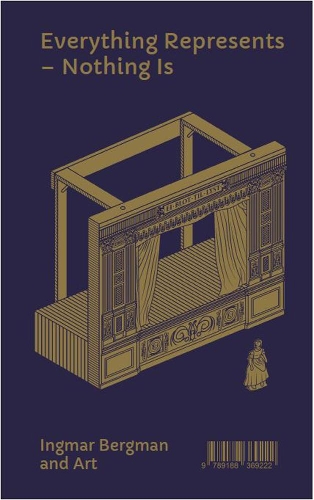 Бумажная книга «Everything Represents - Nothing Is: Ingmar Bergman and Art», авторов Бьорн Норберг, Ева Асп - фото №1