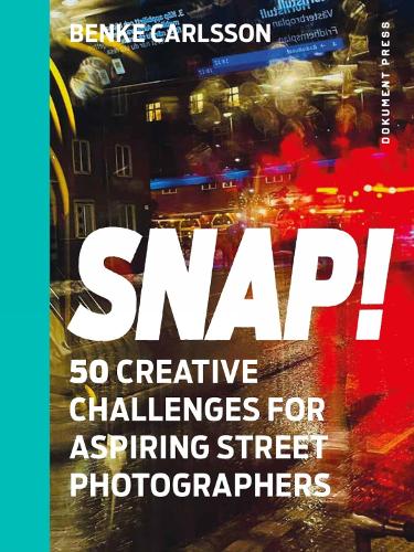Паперова книга «Snap!: 50 Creative Challenges for Aspiring Street Photographers», автор Бенке Карлссон - фото №1