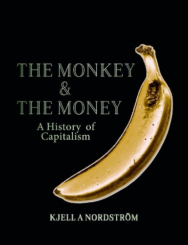 Бумажная книга «The Monkey and the Money: A history of capitalism», автор Кьелл А Нордстрем - фото №1