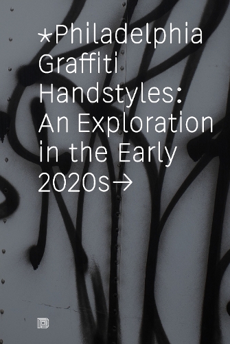 Бумажная книга «Philadelphia Graffiti Handstyles: An Exploration in the Early 2020s», автор Франсуа Шастане - фото №1