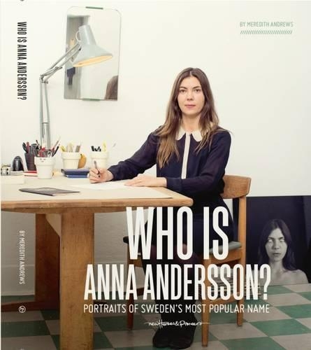 Бумажная книга «Who is Anna Andersson: Portraits of Sweden's Most Popular Name», автор Мередит Эндрюс - фото №1