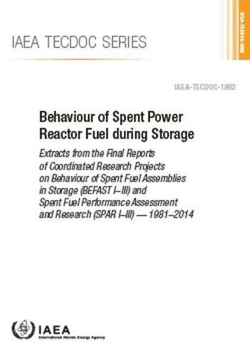 [object Object] «Behaviour of Spent Power Reactor Fuel during Storage: Extracts from the Final Reports of Coordinated Research Projects on Behaviour of Spent Fuel Assemblies in Storage (BEFAST I–III) and Spent Fuel Performance Assessment and Research (SPAR I–III) — 1981–2», автор МАГАТЭ - фото №1