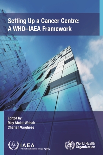 Бумажная книга «Setting Up a Cancer Centre: A WHO-IAEA Framework», автор МАГАТЭ - фото №1
