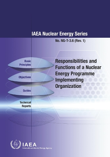 Бумажная книга «Responsibilities and Functions of a Nuclear Energy Programme Implementing Organization: IAEA Nuclear Energy Series No. NG-T-3.6 (Rev. 1)», автор МАГАТЭ - фото №1