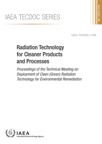 Бумажная книга «Radiation Technology for Cleaner Products and Processes: Proceedings of the Technical Meeting on Deployment of Clean (Green) Radiation Technology for Environmental Remediation», автор МАГАТЭ - фото №1