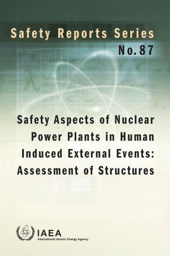 Бумажная книга «Safety Aspects of Nuclear Power Plants in Human Induced External Events: Assessment of Structures: Review of Recent Accomplishments, Challenges and Technologies», автор МАГАТЭ - фото №1
