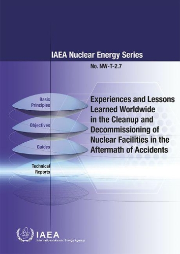 Бумажная книга «Experiences and lessons learned worldwide in the cleanup and decommissioning of nuclear facilities in the aftermath of accidents», автор МАГАТЭ - фото №1