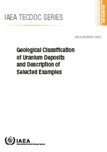 Паперова книга «Geological Classification of Uranium Deposits and Description of Selected Examples», автор МАГАТЕ - фото №1