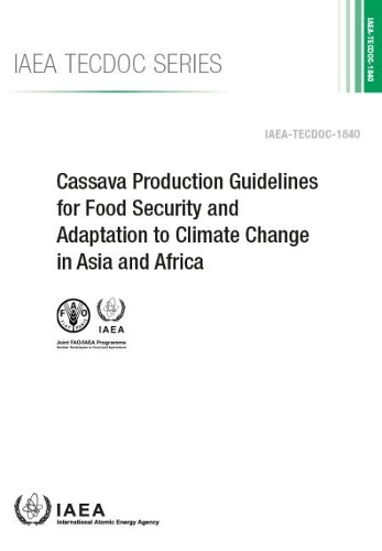 Бумажная книга «Cassava Production Guidelines for Food Security and Adaptation to Climate Change in Asia and Africa», автор МАГАТЭ - фото №1