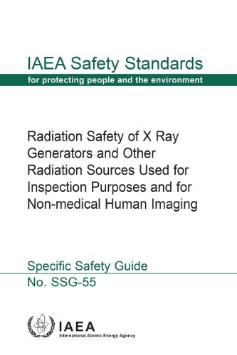 Паперова книга «Radiation Safety of X Ray Generators and Other Radiation Sources Used for Inspection Purposes and for Non-Medical Human Imaging», автор МАГАТЕ - фото №1