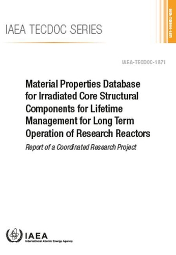 Паперова книга «Material Properties Database for Irradiated Core Structural Components for Lifetime Management for Long Term Operation of Research Reactors: Report of a Coordinated Research Project», автор МАГАТЕ - фото №1