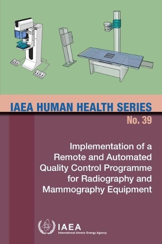 Бумажная книга «Implementation of a Remote and Automated Quality Control Programme for Radiography and Mammography Equipment», автор МАГАТЭ - фото №1
