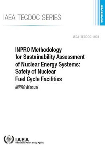 Бумажная книга «INPRO Methodology for Sustainability Assessment of Nuclear Energy Systems: Safety of Nuclear Fuel Cycle Facilities: INPRO Manual», автор МАГАТЭ - фото №1