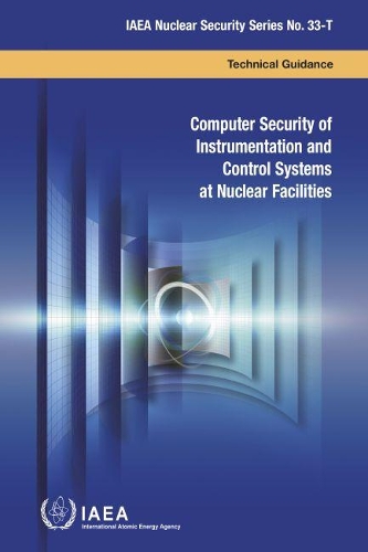 Паперова книга «Computer Security of Instrumentation and Control Systems at Nuclear Facilities: Technical Guidance», автор МАГАТЕ - фото №1
