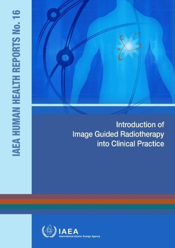 Паперова книга «Introduction of Image Guided Radiotherapy into Clinical Practice», автор МАГАТЕ - фото №1