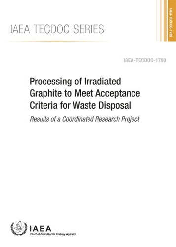 Бумажная книга «Processing of Irradiated Graphite to Meet Acceptance Criteria for Waste Disposal: Results of a Coordinated Research Project», автор МАГАТЭ - фото №1