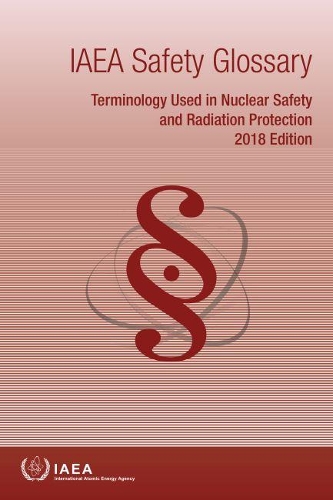 Бумажная книга «IAEA Safety Glossary: Terminology Used in Nuclear Safety and Radiation Protection, 2018 Edition», автор МАГАТЭ - фото №1