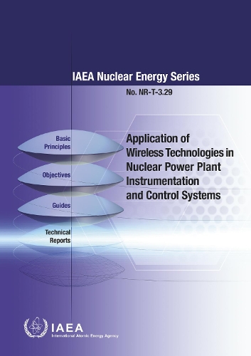 Бумажная книга «Application of Wireless Technologies in Nuclear Power Plant Instrumentation and Control Systems», автор МАГАТЭ - фото №1