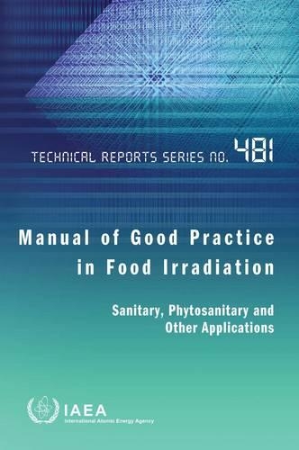 Бумажная книга «Manual of Good Practice in Food Irradiation: Sanitary, Phytosanitary and Other Applications», автор МАГАТЭ - фото №1