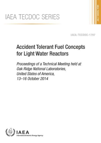 Бумажная книга «Accident Tolerant Fuel Concepts for Light Water Reactors: Proceedings of a Technical Meeting Held at Oak Ridge National Laboratories, United States of America, 13–16 October 2014», автор МАГАТЭ - фото №1