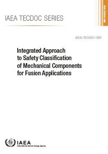 Бумажная книга «Integrated Approach to Safety Classification of Mechanical Components for Fusion Applications», автор МАГАТЭ - фото №1