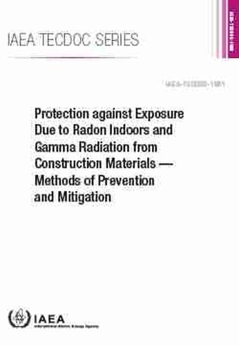Бумажная книга «Protection against Exposure Due to Radon Indoors and Gamma Radiation from Construction Materials: Methods of Prevention and Mitigation», автор МАГАТЭ - фото №1