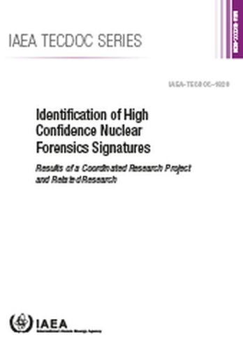 Бумажная книга «Identification of High Confidence Nuclear Forensics Signatures: Results of a Coordinated Research Project and Related Research», автор МАГАТЭ - фото №1
