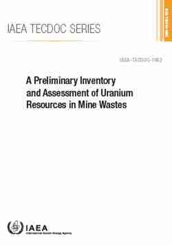 Бумажная книга «A Preliminary Inventory and Assessment of Uranium Resources in Mine Wastes», автор МАГАТЭ - фото №1