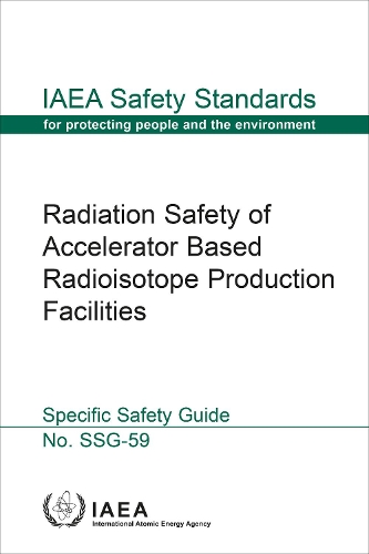 Паперова книга «Radiation Safety of Accelerator Based Radioisotope Production Facilities», автор МАГАТЕ - фото №1