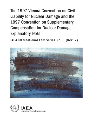 Бумажная книга «The 1997 Vienna Convention on Civil Liability for Nuclear Damage and the 1997 Convention on Supplementary Compensation for Nuclear Damage», автор МАГАТЭ - фото №1
