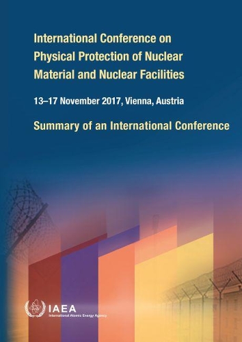 Бумажная книга «International Conference on Physical Protection of Nuclear Material and Nuclear Facilities: Summary of an International Conference Held in Vienna, 13–17 November 2017», автор МАГАТЭ - фото №1