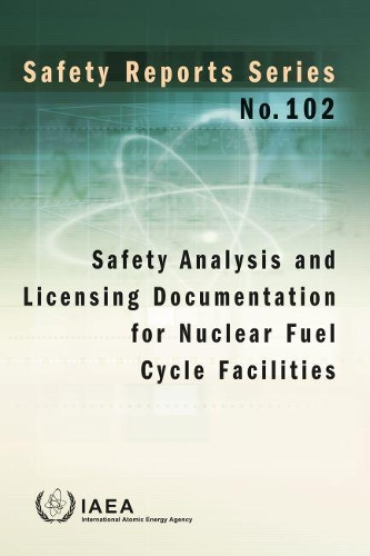 Бумажная книга «Safety Analysis and Licensing Documentation for Nuclear Fuel Cycle Facilities», автор МАГАТЭ - фото №1