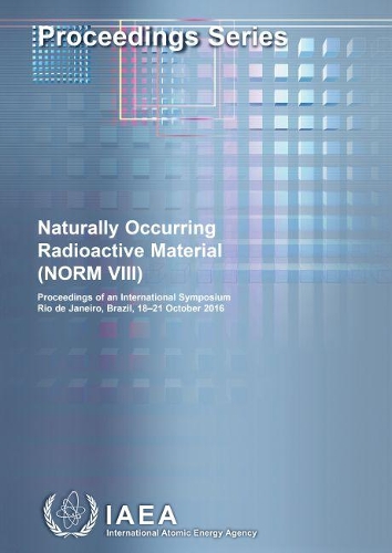 Бумажная книга «Naturally Occurring Radioactive Material (NORM VIII): Proceedings of an International Symposium Held in Rio de Janeiro, Brazil, 18-21 October 2016», автор МАГАТЭ - фото №1