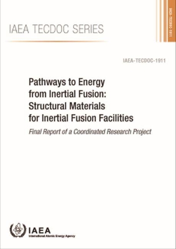 Бумажная книга «Pathways to Energy from Inertial Fusion: Structural Materials for Inertial Fusion Facilities: Final Report of a Coordinated Research Project», автор МАГАТЭ - фото №1