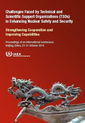 [object Object] «Challenges Faced by Technical and Scientific Support Organizations (TSOs) in Enhancing Nuclear Safety and Security: Strengthening Cooperation and Improving Capabilities Proceedings of an International Conference Held in Beijing, China, 27–31 October 2014», автор МАГАТЭ - фото №1