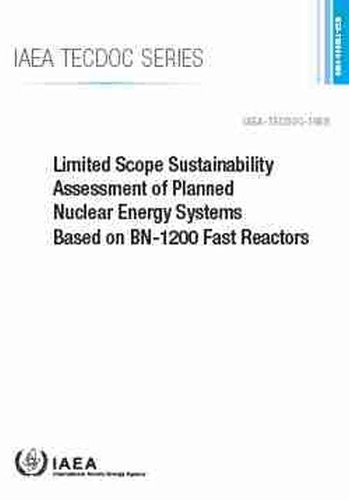 Бумажная книга «Limited Scope Sustainability Assessment of Planned Nuclear Energy Systems Based on BN-1200 Fast Reactors», автор МАГАТЭ - фото №1