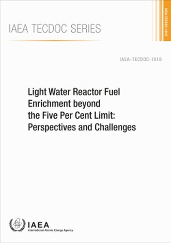 Бумажная книга «Light Water Reactor Fuel Enrichment beyond the Five Per Cent Limit: Perspectives and Challenges», автор МАГАТЭ - фото №1