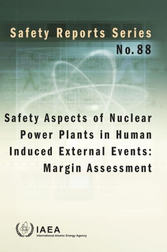 Бумажная книга «Safety Aspects of Nuclear Power Plants in Human Induced External Events: Margin Assessment», автор МАГАТЭ - фото №1