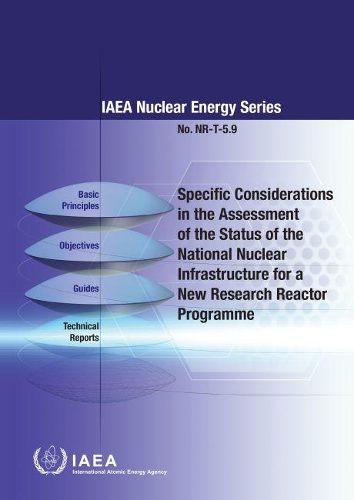 [object Object] «Specific Considerations in the Assessment of the Status of the National Nuclear Infrastructure for a New Research Reactor Programme», автор МАГАТЭ - фото №1