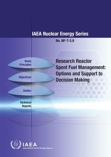 Бумажная книга «Research Reactor Spent Fuel Management: Options and Support to Decision Making», автор МАГАТЭ - фото №1