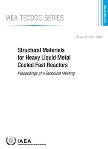Бумажная книга «Structural Materials for Heavy Liquid Metal Cooled Fast Reactors: Proceedings of a Technical Meeting», автор МАГАТЭ - фото №1