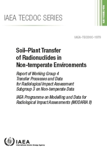 Бумажная книга «Soil–Plant Transfer of Radionuclides in Non-Temperate Environments: Report of Working Group 4 Transfer Processes and Data for Radiological Impact Assessment Subgroup 3 on Non-temperate Data», автор МАГАТЭ - фото №1