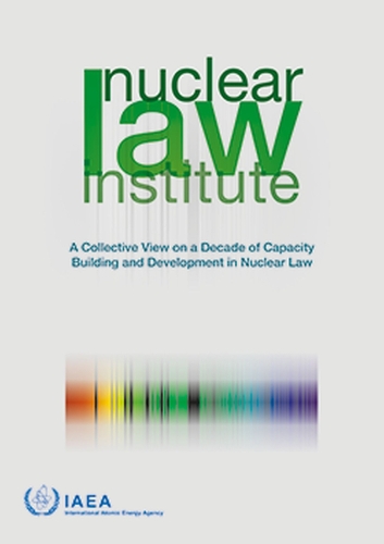 Бумажная книга «Nuclear Law Institute: A Collective View on a Decade of Capacity Building and Development in Nuclear Law», автор МАГАТЭ - фото №1