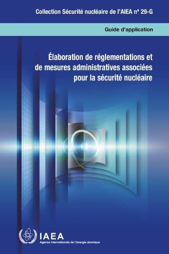 Бумажная книга «Élaboration de réglementations et de mesures administratives associées pour la sécurité nucléaire», автор МАГАТЭ - фото №1