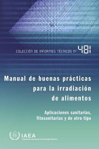 Бумажная книга «Manual of Good Practice in Food Irradiation: Sanitary, Phytosanitary and Other Applications», автор МАГАТЭ - фото №1