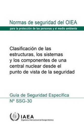 [object Object] «Safety Classification of Structures, Systems and Components in Nuclear Power Plants, Spanish Edition», автор МАГАТЕ - фото №1