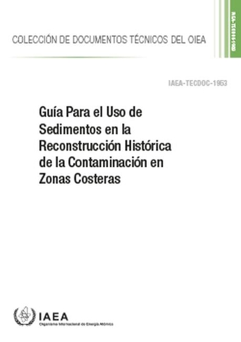 Бумажная книга «Guía Para el Uso de Sedimentos en la Reconstrucción Histórica de la Contaminación en Zonas Costeras», автор МАГАТЭ - фото №1