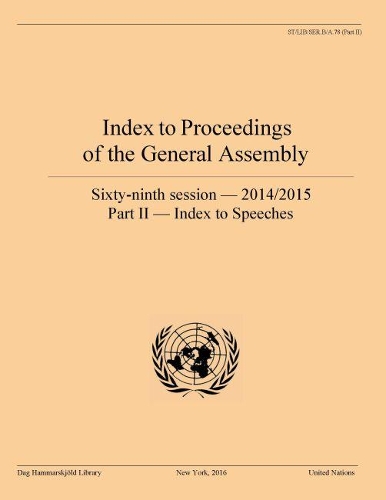 Бумажная книга «Index to proceedings of the General Assembly: sixty-ninth session - 2014-2015, Part II: Index to speeches», автор Библиотека им. Дага Хаммаршельда - фото №1